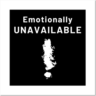 Emotionally unavailable Posters and Art